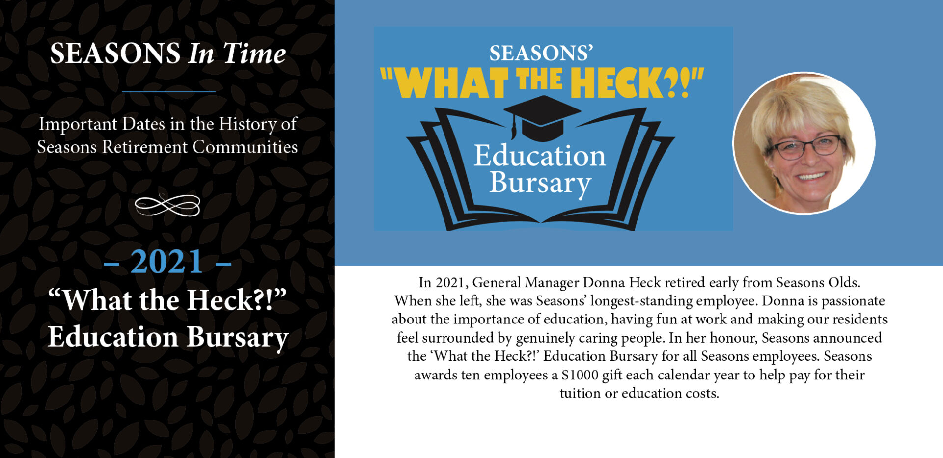 Seasons in time - In 2021, Seasons creates "What the Heck Education Bursary" program in honour of Donna Heck, a beloved Seasons team member.